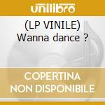 (LP VINILE) Wanna dance ? lp vinile di Axiom
