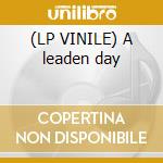 (LP VINILE) A leaden day cd