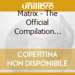 Matrix - The Official Compilation (Cd+Dvd) cd
