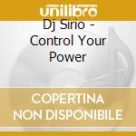 Dj Sirio - Control Your Power cd