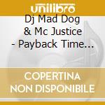 Dj Mad Dog & Mc Justice - Payback Time (10') cd