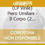 (LP Vinile) Piero Umiliani - Il Corpo (2 Lp) lp vinile di Umiliani Piero