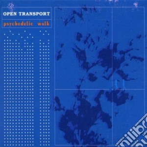 Open Transport - Psychedelic Walk cd musicale di Transport Open