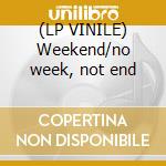 (LP VINILE) Weekend/no week, not end lp vinile di Billy More