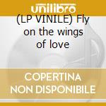 (LP VINILE) Fly on the wings of love cd