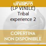 (LP VINILE) Tribal experience 2