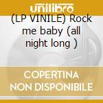 (LP VINILE) Rock me baby (all night long ) cd