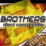 Brothers - Dieci Cento Mille