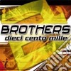 Brothers - Dieci Cento Mille cd