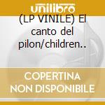 (LP VINILE) El canto del pilon/children.. cd