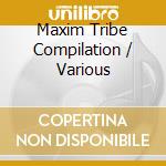 Maxim Tribe Compilation / Various cd