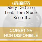 Stefy De Cicco Feat. Tom Stone - Keep It On - Remixes cd musicale