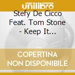 Stefy De Cicco Feat. Tom Stone - Keep It On - Remixes cd