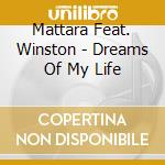 Mattara Feat. Winston - Dreams Of My Life cd musicale