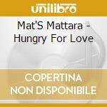 Mat'S Mattara - Hungry For Love cd