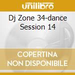 Dj Zone 34-dance Session 14 cd