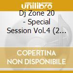 Dj Zone 20 - Special Session Vol.4 (2 Cd) cd