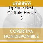 Dj Zone Best Of Italo House 3 cd musicale di ARTISTI VARI
