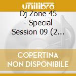 Dj Zone 45 - Special Session 09 (2 Cd) cd