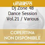 Dj Zone 48 Dance Session Vol.21 / Various cd
