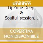 Dj Zone Deep & Soulfull-session 2 cd