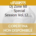 Dj Zone 60 - Special Session Vol.12 (2 Cd) cd