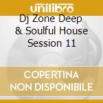 Dj Zone Deep & Soulful House Session 11 cd