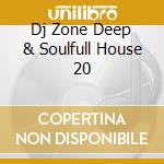 Dj Zone Deep & Soulfull House 20 cd