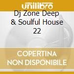 Dj Zone Deep & Soulful House 22 cd