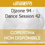Djzone 94 - Dance Session 42 cd