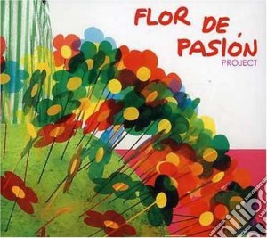 Flor De Pasion Project - Flor De Pasion cd musicale di FLOR DE PASION PROJECT