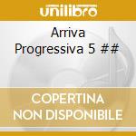 Arriva Progressiva 5 ## cd