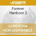 Forever Hardcore 2 cd