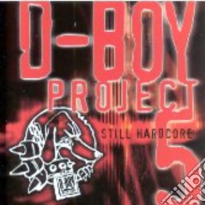 D-Boy Project 5 - Still Hardcore cd musicale di Artisti Vari