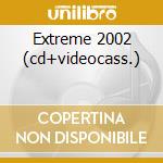 Extreme 2002 (cd+videocass.) cd