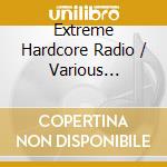 Extreme Hardcore Radio / Various (Cd+Dvd) cd musicale