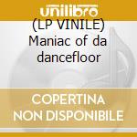 (LP VINILE) Maniac of da dancefloor
