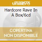 Hardcore Rave In A Box/6cd cd