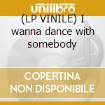 (LP VINILE) I wanna dance with somebody cd