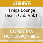 Twiga Lounge Beach Club Vol.1 cd