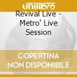 Revival Live - Metro' Live Session cd musicale
