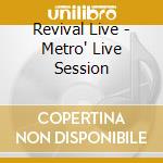 Revival Live - Metro' Live Session cd