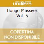 Bongo Massive Vol. 5 cd