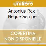 Antonius Rex - Neque Semper cd