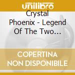 Crystal Phoenix - Legend Of The Two Stonedragons cd