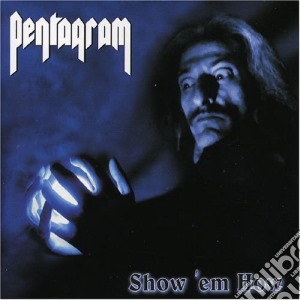 Pentagram - Show 'em How cd musicale di PENTAGRAM
