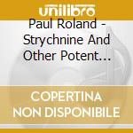 Paul Roland - Strychnine And Other Potent Poisons cd