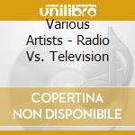 Various Artists - Radio Vs. Television cd
