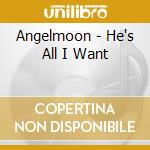 Angelmoon - He's All I Want cd