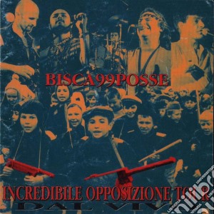 Bisca 99 Posse - Incredibile Opposizione Tour (2 Cd) cd musicale di BISCA 99 POSSE